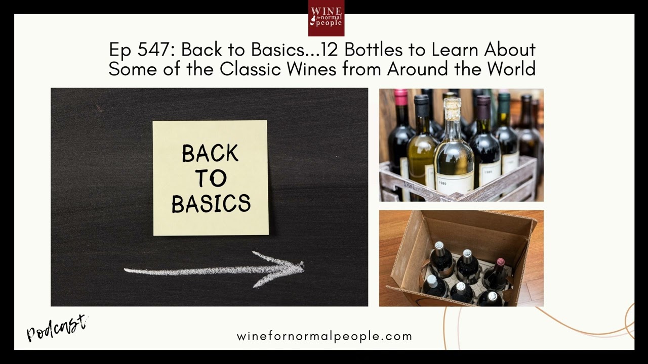 Ep 547: Back to Basics…12 Bottles to Learn About Some of the Classic Wine Ep 547: Back to Basics...12 Bottles to Learn About Some of the Classic Wine