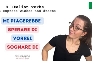 Unlock your Italian with 4 Italian verbs to express wishes and dreams  #learnitalian