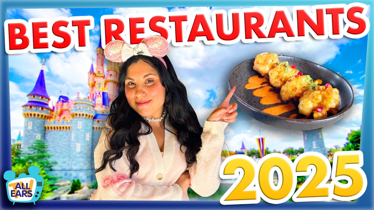 Disney World’s BEST Restaurants 2025 Disney World’s BEST Restaurants 2025