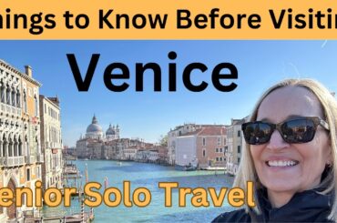10 Things to Know Before Visiting Venice, Italy: Senior Solo Travel