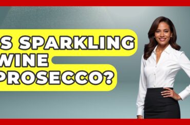 Is Sparkling Wine Prosecco? - Story Of Italy