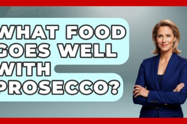 What Food Goes Well With Prosecco? - Story Of Italy