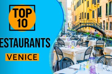 Top 10 Best Restaurants in Venice, Italy
