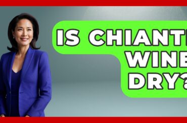 Is Chianti Wine Dry? - Story Of Italy