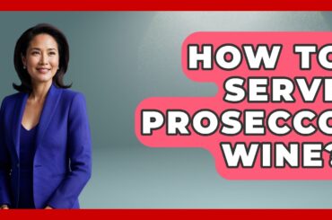 How To Serve Prosecco Wine? - Story Of Italy
