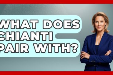 What Does Chianti Pair With? - Story Of Italy