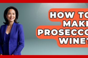How To Make Prosecco Wine? - Story Of Italy