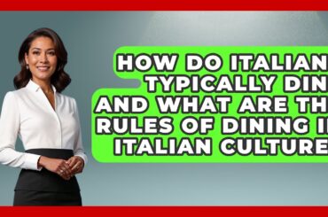 How Do Italians Typically Dine and What Are the Rules of Dining in Italian Culture? - Story Of Italy