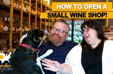 HOW TO OPEN A SMALL WINE SHOP ! Money Kitchen Podcast 1