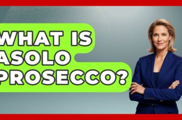 What Is Asolo Prosecco? - Story Of Italy