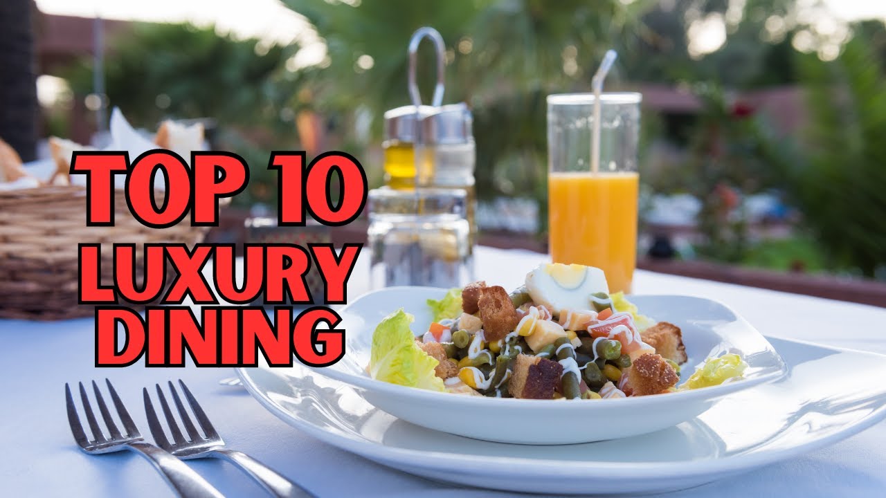 Top 10 Most Luxurious Dining Experiences Around the Globe Top 10 Most Luxurious Dining Experiences Around the Globe