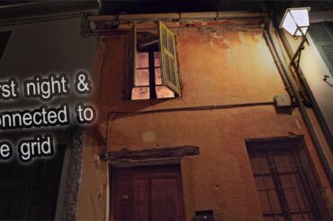 #2 First night in my new house in Italy & connected to the electricity grid