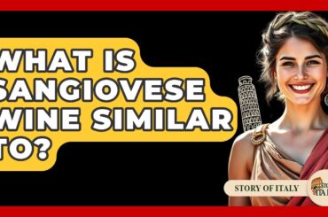 What Is Sangiovese Wine Similar To? - Story Of Italy