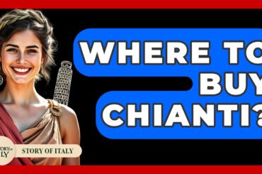 Where To Buy Chianti? - Story Of Italy
