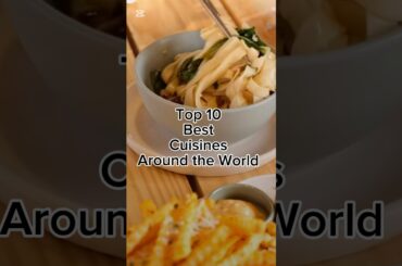 Top 10 Best Cuisines in the World | World Rankings