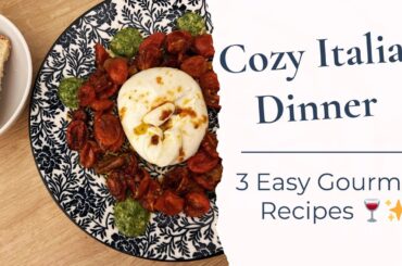 Cozy Italian Dinner at Home | 3 Easy Gourmet Recipes for a Perfect Night