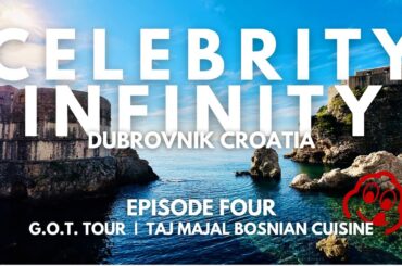 Celebrity Infinity - Episode Four. Dubrovnik Croatia, Game of Thrones Tour, Taj Mahal Restaurant