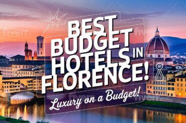 Florence on a Budget: Best Budget Hotels in Florence Italy