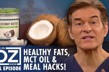 Healthy Fats, MCT Oil Benefits & 10-Minute Meal Hacks! | Dr. Oz | S10 | Ep 78 | Full Episode
