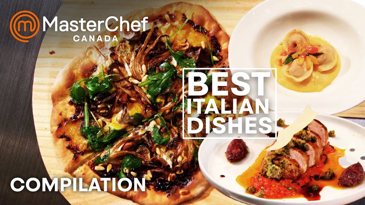 Best Italian Dishes | MasterChef Canada | MasterChef World Best Italian Dishes | MasterChef Canada | MasterChef World