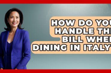 How Do You Handle the Bill When Dining in Italy? | Beyond Borders Etiquette