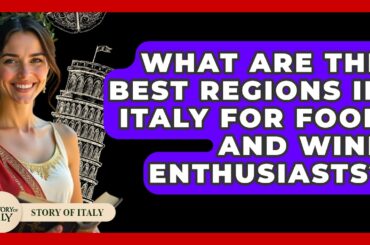 What Are the Best Regions in Italy for Food and Wine Enthusiasts? - Story Of Italy