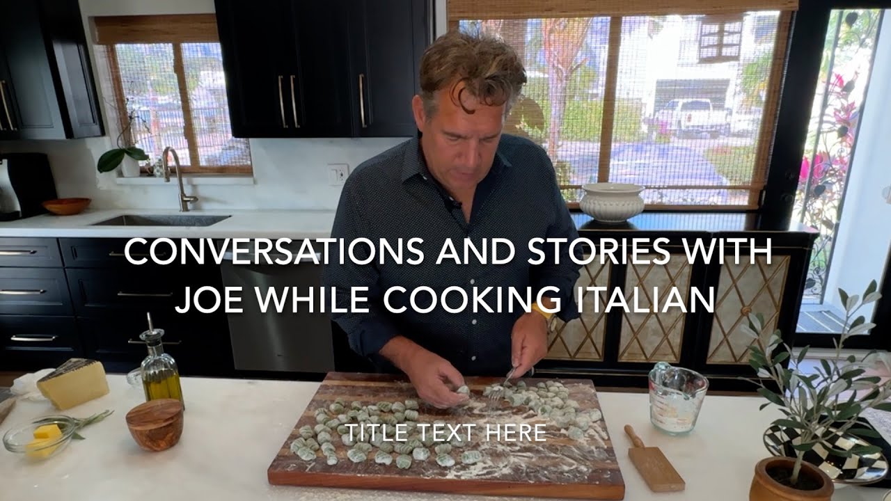 Conversations and Stories with Joe Borio while Cooking Italian Conversations and Stories with Joe Borio while Cooking Italian