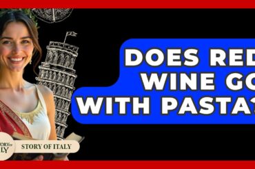 Does Red Wine Go With Pasta? - Story Of Italy