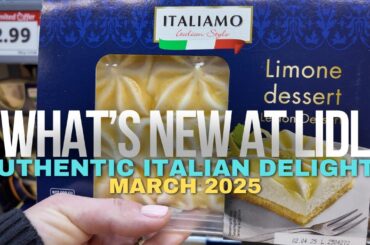 What’s New at Lidl - Italiamo Collection - Authentic Italian Delights - March 2025