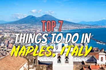 Top 7 Things to Do in Naples, Italy