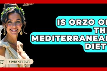 Is Orzo On The Mediterranean Diet? - Story Of Italy