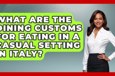 What Are the Dining Customs for Eating in a Casual Setting in Italy? | Beyond Borders Etiquette