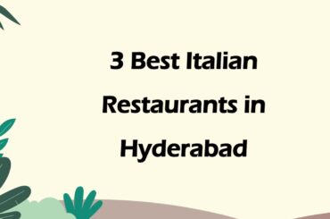 3 Best Italian restaurants in Hyderabad, Telangana 2025 | Italian restaurants