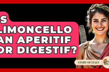 Is Limoncello An Aperitif Or Digestif? - Story Of Italy