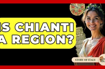 Is Chianti A Region? - Story Of Italy