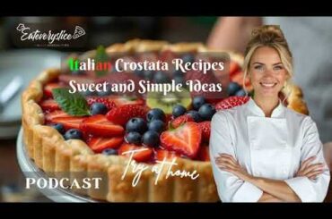 Italian Crostata Recipes: Sweet and Simple Ideas | Easy Italian-American Dessert