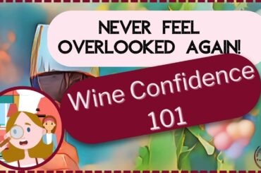Wine Confidence 101: Never Feel Overlooked Again!