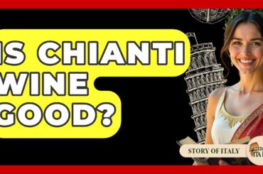 Is Chianti Wine Good? - Story Of Italy