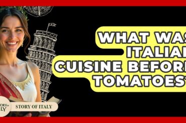 What Was Italian Cuisine Before Tomatoes? - Story Of Italy