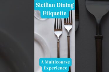Dining Etiquette in Sicily: A Multi Course Adventure
