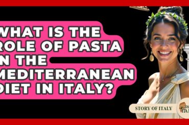 What Is The Role Of Pasta In The Mediterranean Diet In Italy? - Story Of Italy