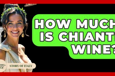How Much Is Chianti Wine? - Story Of Italy