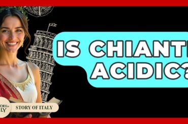 Is Chianti Acidic? - Story Of Italy