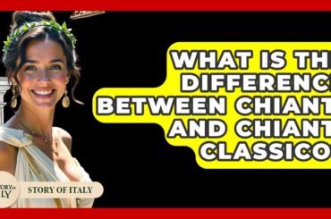What Is The Difference Between Chianti And Chianti Classico? - Story Of Italy