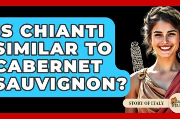 Is Chianti Similar To Cabernet Sauvignon? - Story Of Italy