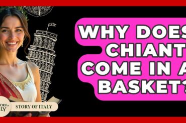Why Does Chianti Come In A Basket? - Story Of Italy