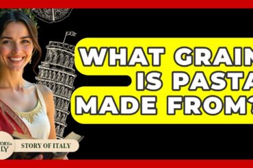 What Grain Is Pasta Made From? - Story Of Italy