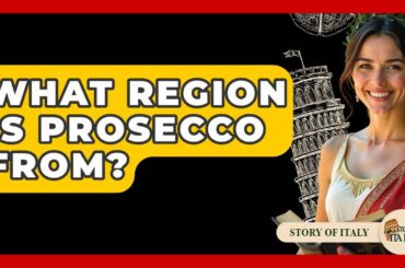 What Region Is Prosecco From? - Story Of Italy