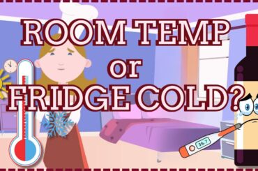 What’s BEST for Wine? Room Temp or Fridge Cold ?