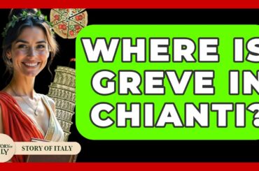 Where Is Greve In Chianti? - Story Of Italy